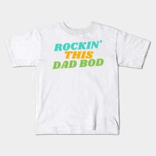 Rockin' This Dad Bod. Funny Dad Joke Quote. Kids T-Shirt